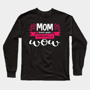 Mom Turned Upside Down Spells Wow Long Sleeve T-Shirt